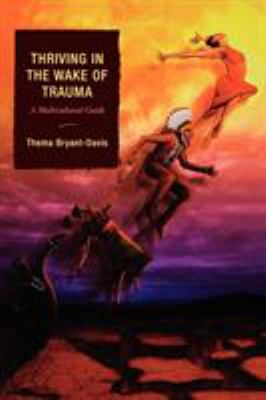 Thriving in the Wake of Trauma : A Multicultural Guide