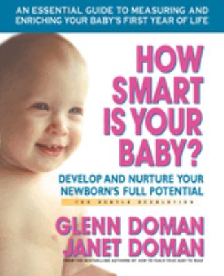 How Smart Is Your Baby? : Develop and Nurture Your Newborn's Full Potential