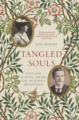 Tangled Souls : Love and Scandal among the Victorian Aristocracy