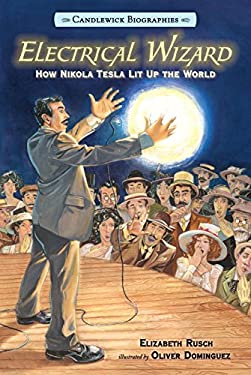 Electrical Wizard: Candlewick Biographies : How Nikola Tesla Lit up the World