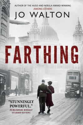 Farthing : A Story of a World That Could Have Been