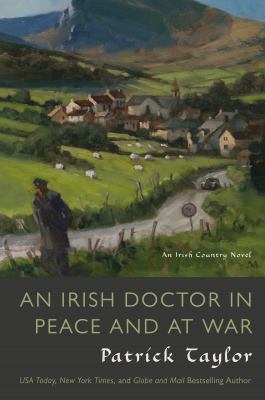 An Irish Doctor in Peace and at War : An Irish Country Novel