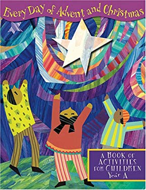 Everyday of Advent and Christmas : A Book of Activities for Children: Year A