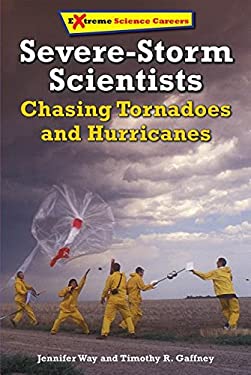Severe-Storm Scientists : Chasing Tornadoes and Hurricanes
