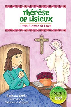 Therese of Lisieux : Little Flower of Love