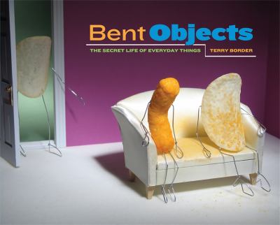 Bent Objects : The Secret Life of Everyday Things