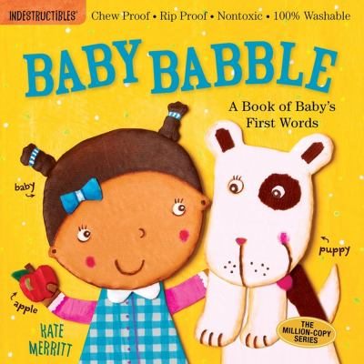 Indestructibles: Baby Babble: a Book of Baby's First Words : Chew Proof · Rip Proof · Nontoxic · 100% Washable (Book for Babies, Newborn Books, Safe t