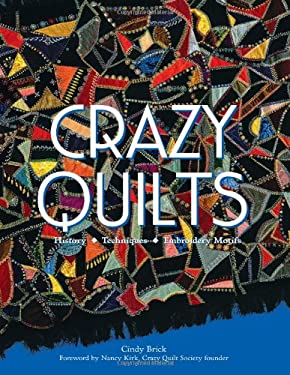 Crazy Quilts : History - Techniques - Embroidery Motifs