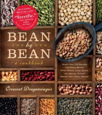 Bean by Bean: a Cookbook : More Than 175 Recipes for Fresh Beans, Dried Beans, Cool Beans, Hot Beans, Savory Beans, Even Sweet Beans!