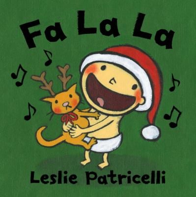 Fa la La : (a Joyful Celebration of Christmas Holiday Traditions for Babies and Toddlers)