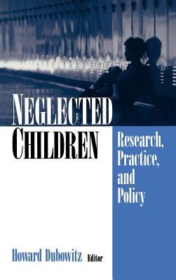 Neglected Children : Research, Practice, and Policy