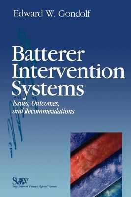 Batterer Intervention Systems : Issues, Outcomes, and Recommendations