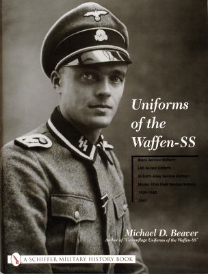 Uniforms of the Waffen-SS : Vol 1: Black Service Uniform - LAH Guard Uniform - SS Earth-Grey Service Uniform - Model 1936 Field Servce Uniform - 1939-