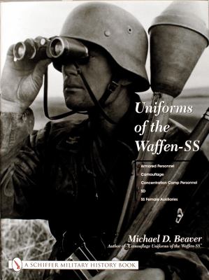 Uniforms of the Waffen-SS : Vol 3: Armored Personnel - Camouflage - Concentration Camp Personnel - SD - SS Female Auxiliaries