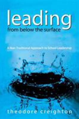 Leading from below the Surface : A Non-Traditional Approach to School Leadership