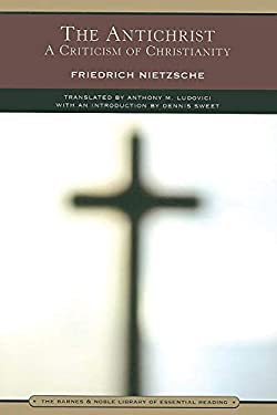 The Antichrist (Barnes and Noble Library of Essential Reading) : A Criticism of Christianity