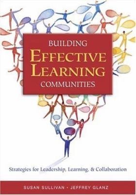 Building Effective Learning Communities : Strategies for Leadership, Learning, and Collaboration