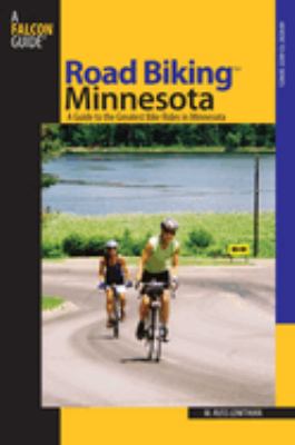 Road Biking Minnesota : A Guide to the Greatest Bike Rides in Minnesota