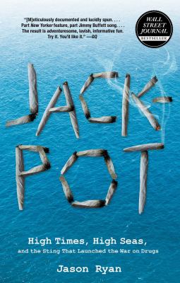 Jackpot : High Times, High Seas, and the Sting That Launched the War on Drugs