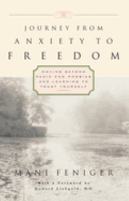 Journey from Anxiety to Freedom : Moving Beyond Panic and Phobias and Learning to Trust Yourself