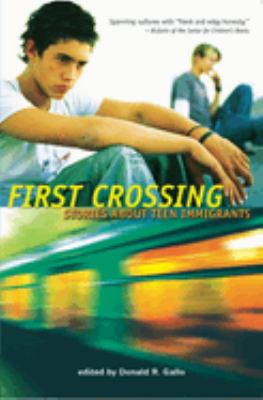 First Crossing : Stories about Teen Immigrants