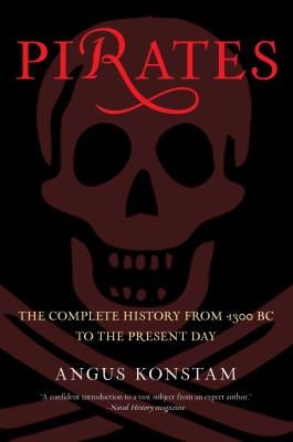 Pirates : The Complete History from 1300 BC to the Present Day