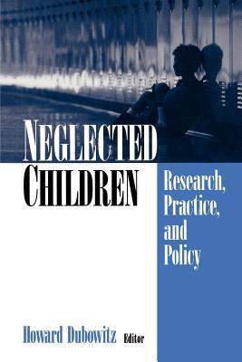 Neglected Children : Research, Practice, and Policy