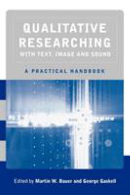 Qualitative Researching with Text, Image and Sound : A Practical Handbook for Social Research