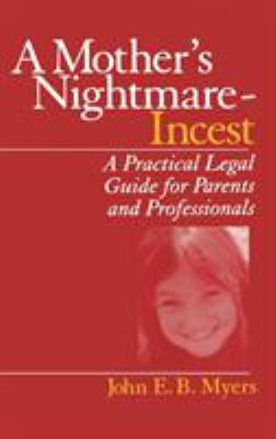 A Mother's Nightmare - Incest : A Practical Legal Guide for Parents and Professionals