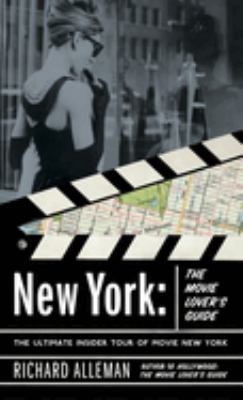 New York: the Movie Lover's Guide : The Ultimate Insider Tour of Movie New York