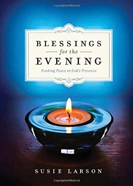 Blessings for the Evening : Finding Peace in God's Presence
