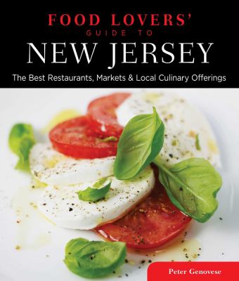 Food Lovers' Guide to® New Jersey : The Best Restaurants, Markets and Local Culinary Offerings