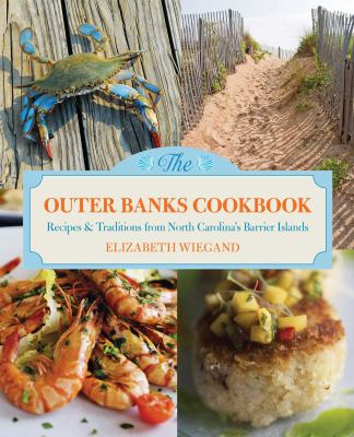 Outer Banks Cookbook : Recipes and Traditions from North Carolina's Barrier Islands