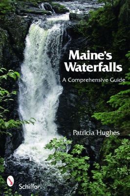 Maine's Waterfalls : A Comprehensive Guide
