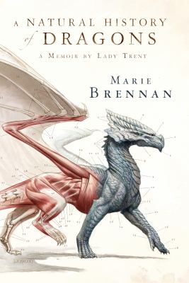A Natural History of Dragons : A Memoir by Lady Trent