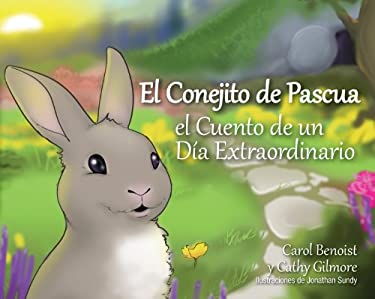 El Conejito de Pascua : El Cuento de un Dia Extraordinario