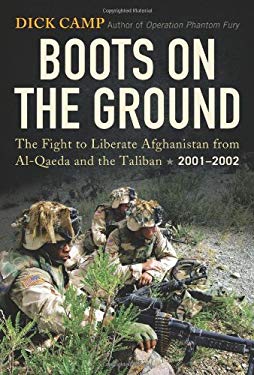 Boots on the Ground : The Fight to Liberate Afghanistan from Al-Qaeda and the Taliban, 2001-2002