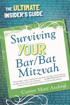 Surviving Your Bar/Bat Mitzvah : The Ultimate Insider's Guide