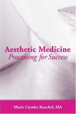 Aesthetic Medicine : Practicing for Success