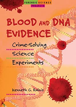 Blood and DNA Evidence : Crime-Solving Science Experiments