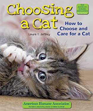 Choosing a Cat : How to Choose and Care for a Cat