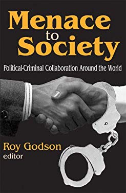 Menace to Society : Political-Criminal Collaboration Around the World