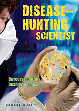 Disease-Hunting Scientist : Careers Hunting Deadly Diseases