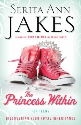 The Princess Within for Teens : Discovering Your Royal Inheritance