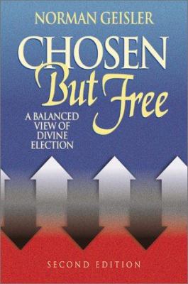 Chosen but Free : A Balanced View of Divine Election