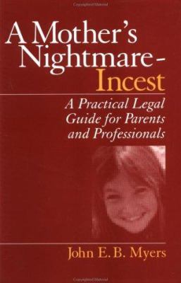 A Mother's Nightmare - Incest : A Practical Legal Guide for Parents and Professionals