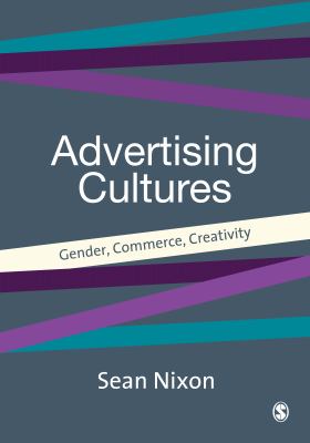 Advertising Cultures : Gender, Commerce, Creativity