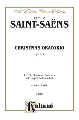 Christmas Oratorio, Op. 12 : SATB with SSATBar Soli (Orch. ) (Latin, English Language Edition)