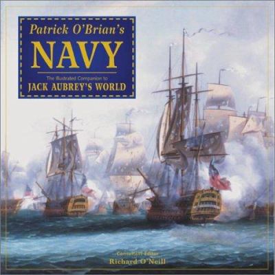 Patrick O'Brian's Navy : The Illustrated Companion to Jack Aubrey's World
