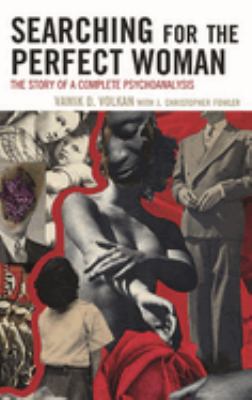 Searching for the Perfect Woman : The Story of a Complete Psychoanalysis